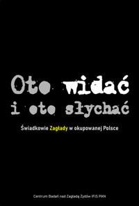 Oto widać i oto słychać - Engelking Barbara, Epsztein Tadeusz, Haska Agnieszka, Leociak Jacek, Libionka Dariusz, Nader Luiza, - książka