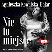 Nie to miejsce - Agnieszka Kowalska-Bojar - ebook + audiobook + książka
