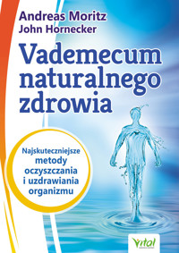 Vademecum naturalnego zdrowia - Andreas Moritz John Hornecker - ebook