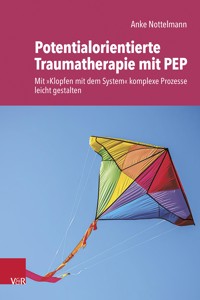 Potentialorientierte Traumatherapie mit PEP - Anke Nottelmann - ebook