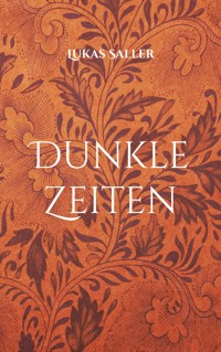 Dunkle Zeiten - Lukas Saller - ebook