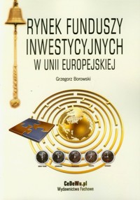 Rynek funduszy inwestycyjnych w Unii Europejskiej - Borowski Grzegorz - książka