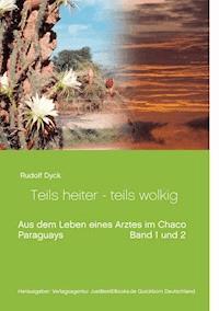 Aus dem Leben eines Arztes im Chaco Buch 1 und 2 - Rudolf Dyck - ebook