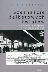 Szesnaście żelbetowych kwiatów - Gzowska Alicja - książka