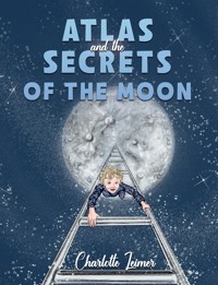 Atlas and the Secrets of the Moon - Charlotte Leimer - ebook