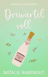 Dreiviertelvoll - Natalie Rabengut - ebook