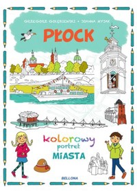 Płock. Kolorowy portret Miasta - Grzegorz Józef Gołębiewski - książka
