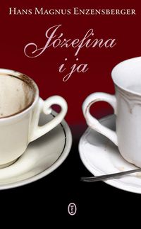 Józefina i ja - Enzensberger Hans Magnus - książka