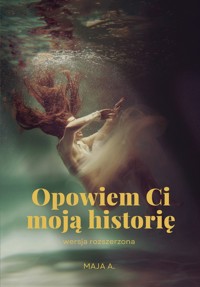 Opowiem Ci moją historię - Maja A. - książka