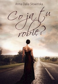 Co ja tu robię? - Słowińska Anna Dalia - książka