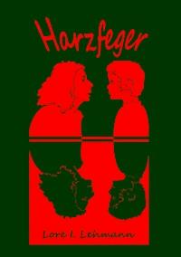 Harzfeger - Lore I. Lehmann - ebook