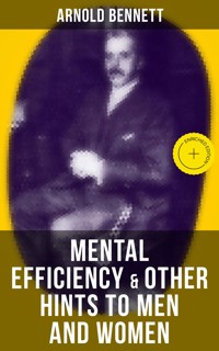 MENTAL EFFICIENCY & OTHER HINTS TO MEN AND WOMEN - Bennett Arnold - ebook
