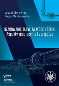 Szacowanie taryf za wodę i ścieki Aspekty regulacyjne i zarządcze - Borowiec Leszek, Maciejewska Kinga - książka