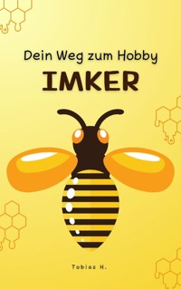 Dein Weg zum Hobby-Imker - Tobias Hopfmüller - ebook