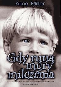 Gdy runą mury milczenia - Alice Miller - ebook + książka