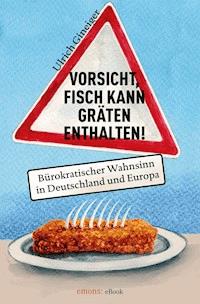 Vorsicht, Fisch kann Gräten enthalten - Ulrich Gineiger - ebook