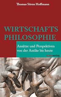 Wirtschaftsphilosophie - Thomas Sören Hoffmann - ebook