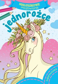 Maluszkowe malowanie Jednorożce -  - książka