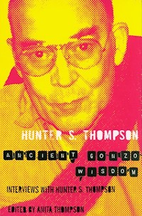 Ancient Gonzo Wisdom - Hunter S. Thompson - książka