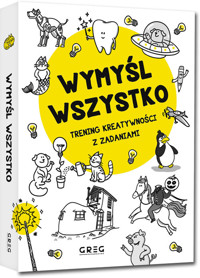 Wymyśl wszystko. Trening kreatywności z zadaniami - Dorota Wieczorek - książka