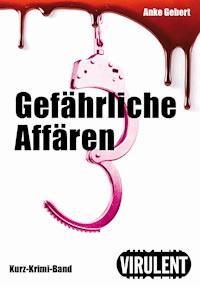 Gefährliche Affären - Anke Gebert - ebook