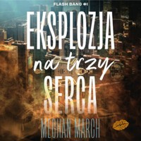 Eksplozja na trzy serca. Flash Bang #1 - Meghan March - ebook + audiobook