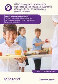 Programas de adquisición de hábitos de alimentación y autonomía de un ACNEE que se realizan en un comedor escolar. SSCE0112 - Elena Díaz Cánovas - ebook