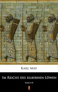 Im Reiche des silbernen Löwen. Band I–IV - Karl May - ebook
