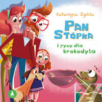 Pan Stópka i pyzy dla krokodyla - Zychla Katarzyna - audiobook + książka