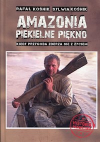 Amazonia piekielne piękno - Kośnik Rafał, Kośnik Sylwia - książka