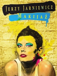 Makijaż - Jerzy Jarniewicz - ebook