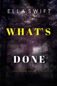 What's Done (A Peyton Risk Suspense Thriller—Book 6) - Ella Swift - ebook