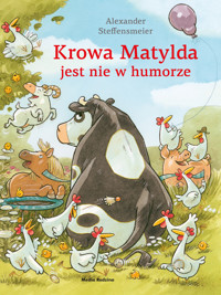 Krowa Matylda jest nie w humorze - Alexander Steffensmeier - książka