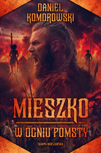 Mieszko. W ogniu pomsty - Daniel Komorowski  - ebook + audiobook + książka