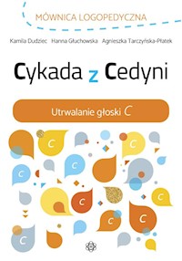 Cykada z Cedyni Utrwalanie głoski C - Dudziec Kamila, Głuchowska Hanna, Tarczyńska-Płatek Agnieszka - książka