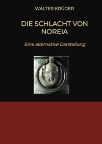 Die Schlacht von Noreia - Walter Krüger - ebook