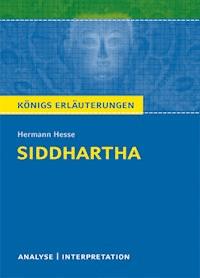 Siddhartha von Hermann Hesse. Textanalyse und Interpretation mit ausführlicher Inhaltsangabe und Abituraufgaben mit Lösungen. - Hermann Hesse - ebook