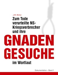 Zum Tode verurteilte NS-Kriegsverbrecher und ihre Gnadengesuche im Wortlaut - J.M. Müller - ebook