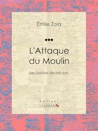 L'Attaque du Moulin - Ligaran - ebook