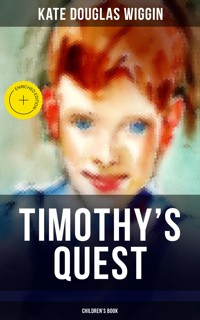 TIMOTHY'S QUEST (Children's Book) - Kate Douglas Wiggin - ebook