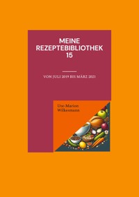 Meine Rezeptebibliothek 15 - Ute-Marion Wilkesmann - ebook