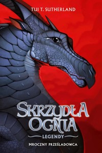 Skrzydła ognia Legendy: Mroczny Prześladowca - Tui T. Sutherland - ebook + książka