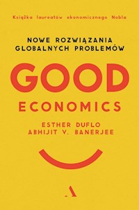 Good Economics Nowe Rozwiązania globalnych problemów - Banerjee Abhijit V., Duflo Esther - książka