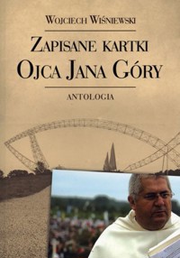 Zapisane kartki ojca Jana Góry. Antologia - Wojciech Wiśniewski - książka