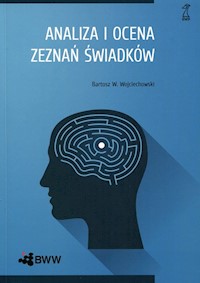 Analiza i ocena zeznań świadków - Wojciechowski Bartosz W. - książka