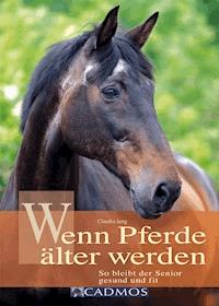 Wenn Pferde älter werden - Claudia Jung - ebook