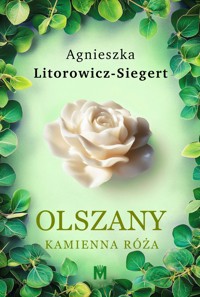 Kamienna róża. Cykl Olszany. Tom 2 - Agnieszka Litorowicz-Siegert - ebook + audiobook + książka