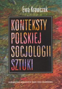 Konteksty polskiej socjologii sztuki - Krawczak Ewa - książka