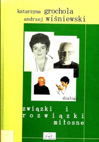 Związki i rozwiązki miłosne - Katarzyna Grochola, Andrzej Wiśniewski - ebook