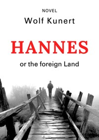 Hannes or The foreign Land - Wolf Kunert - ebook